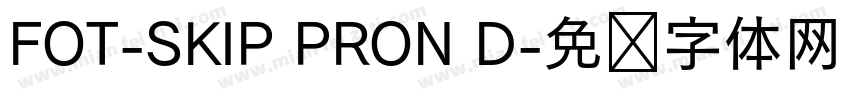 FOT-SKIP PRON D字体转换